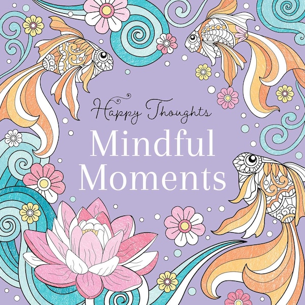 Mindful Moments Coloring Book by Lake Lake Press, Paperback | Indigo Chapters