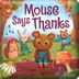 Mouse Says Thanks: Padded, Board Book by Em Bruce | Indigo Chapters