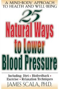 25 Natural Ways to Lower Blood Pressure by James Scala, Paperback | Indigo Chapters