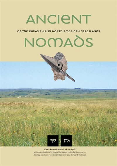 Ancient Nomads of the Eurasian and North American Grasslands by Elena Ponomarenko, Paperback | Indigo Chapters