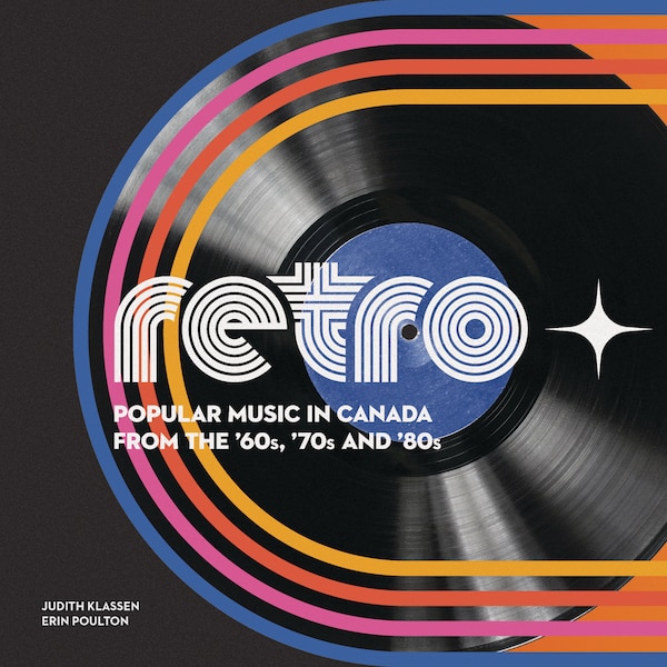 Retro ? Popular Music in Canada From the ?60s ?70s and ?80s by Judith Klassen, Paperback | Indigo Chapters