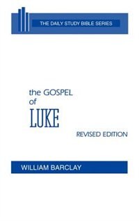 The Gospel of Luke by William Barclay, Hardcover | Indigo Chapters