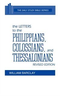 The Letters to the Philippians Colossians and Thessalonians by William Barclay, Hardcover | Indigo Chapters