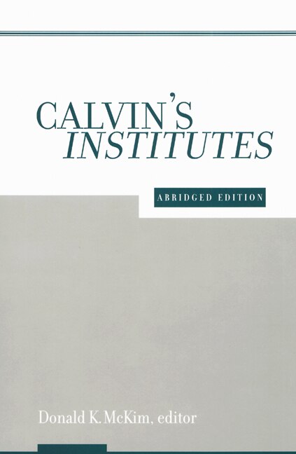 Calvin's Institutes by Donald K McKim, Paperback | Indigo Chapters