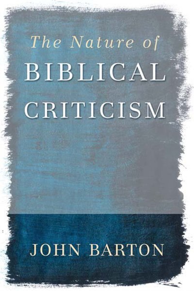 The Nature Of Biblical Criticism by John Barton, Paperback | Indigo Chapters