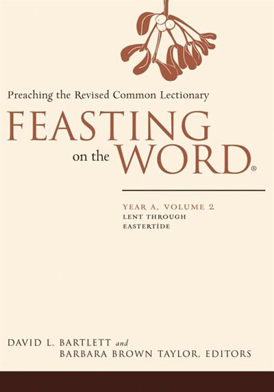 Feasting on the Word: Year A Volume 2 by David L Bartlett, Hardcover | Indigo Chapters