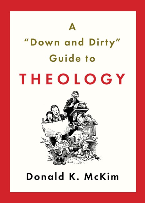 "A "down and Dirty" Guide to Theology" by Donald K McKim, Paperback | Indigo Chapters