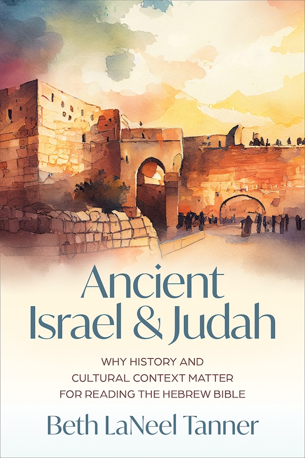 Ancient Israel and Judah by Beth LaNeel Tanner, Paperback | Indigo Chapters