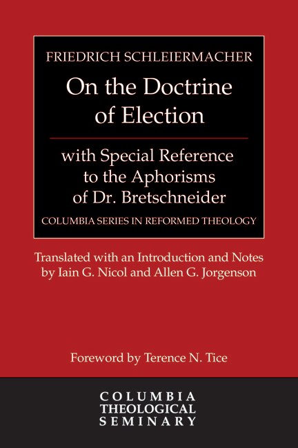 On the Doctrine of Election with Special Reference to the Aphorisms of Dr. Bretschneider by Friedrich Schleiermacher, Hardcover | Indigo Chapters