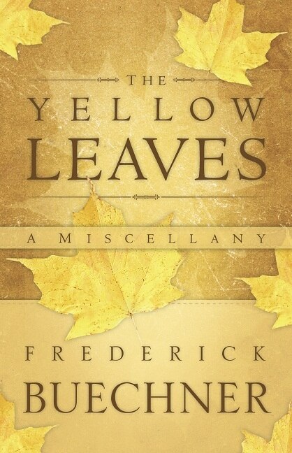 The Yellow Leaves by Frederick Buechner, Paperback | Indigo Chapters