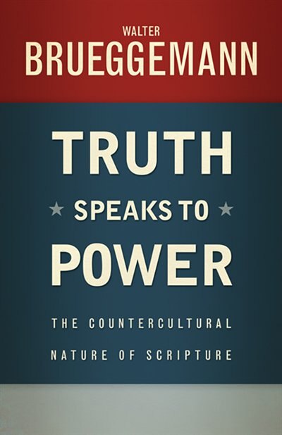 TRUTH SPEAKS TO POWER by Walter Brueggemann, Paperback | Indigo Chapters