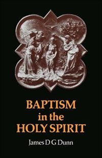 Baptism In The Holy Spirit by James D.G. Dunn, Paperback | Indigo Chapters