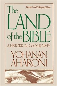 The Land of the Bible Revised and Enlarged Edition by Yohanan Aharoni, Paperback | Indigo Chapters