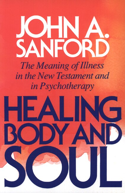 Healing body and soul by John A Sanford, Paperback | Indigo Chapters