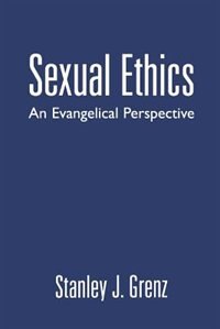 Sexual Ethics by Stanley J. Grenz, Paperback | Indigo Chapters