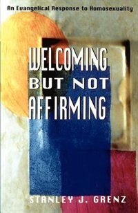 Welcoming But Not Affirming by Stanley J. Grenz, Paperback | Indigo Chapters