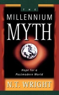 Millennium Myth by N T Wright, Paperback | Indigo Chapters