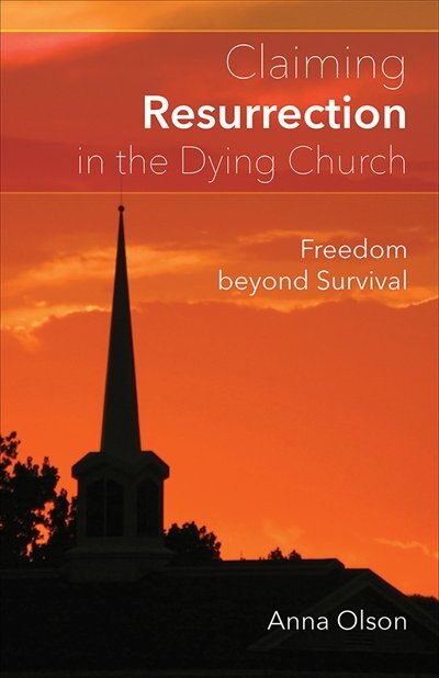 Claiming Resurrection In The Dying Church by Ana Olson, Ana, Paperback | Indigo Chapters