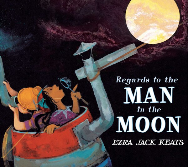 Regards To The Man In The Moon by Ezra Jack Keats, Hardcover | Indigo Chapters