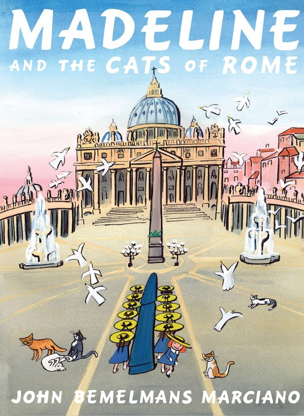 Madeline And The Cats Of Rome by John Bemelmans Marciano, Hardcover | Indigo Chapters