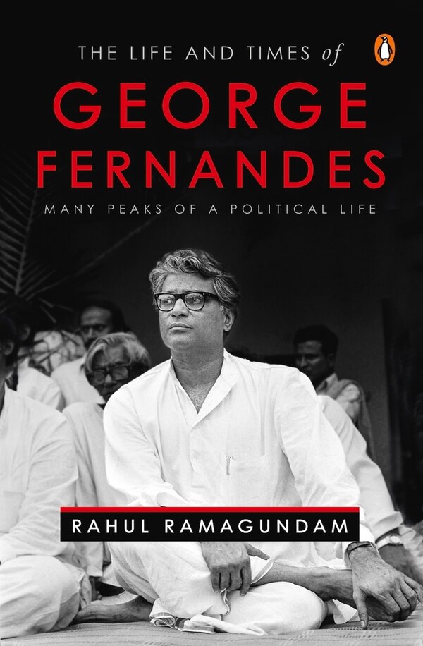 The Life and Times of George Fernandes by Rahul Ramagundam, Hardcover | Indigo Chapters