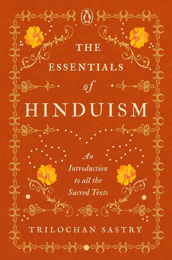 The Essentials of Hinduism by Trilochan Sastry, Hardcover | Indigo Chapters