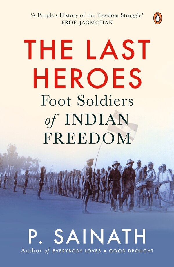 The Last Heroes by P SAINATH, Paperback | Indigo Chapters