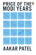 Price of the Modi Years by Aakar Patel, Hardcover | Indigo Chapters