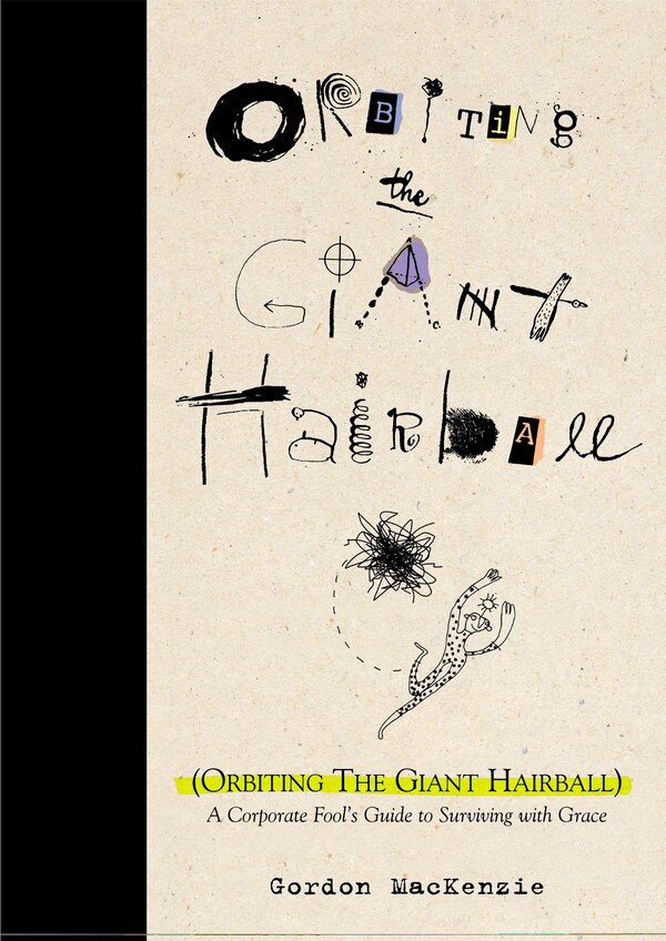 Orbiting The Giant Hairball by Gordon Mackenzie, Hardcover | Indigo Chapters