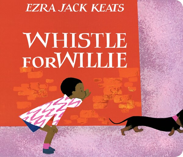 Whistle For Willie by Ezra Jack Keats, Board Book | Indigo Chapters