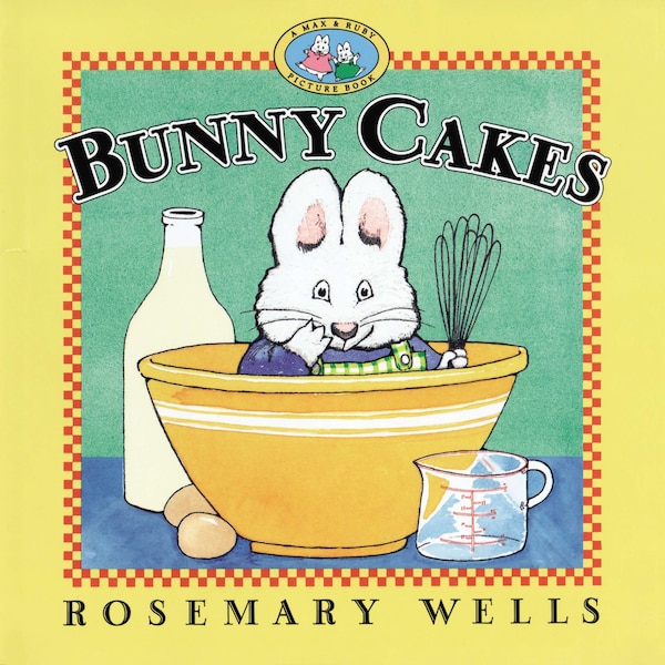 Bunny Cakes by Rosemary Wells, Hardcover | Indigo Chapters