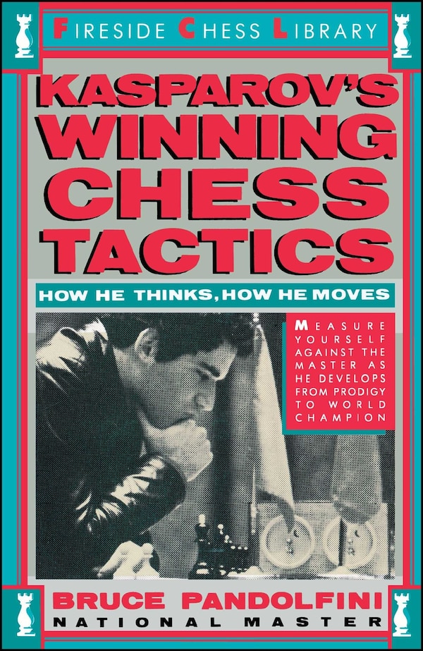 Kasprov's Winning Chess Tactics by Bruce Pandolfini, Board Book | Indigo Chapters