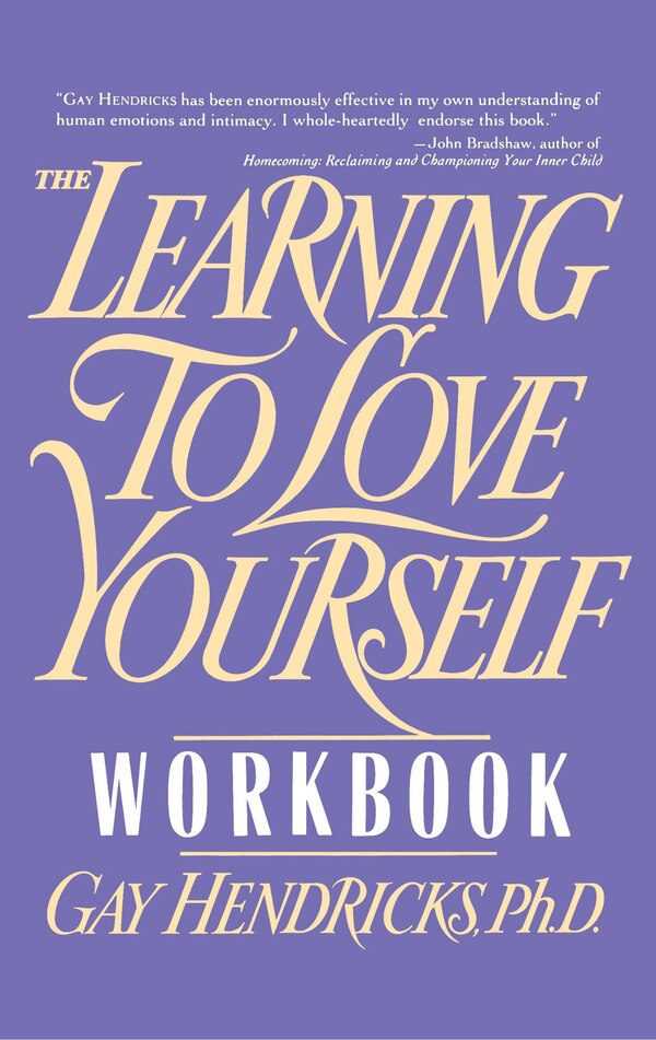Learning to Love Yourself Workbook by Gay Hendricks, Paperback | Indigo Chapters