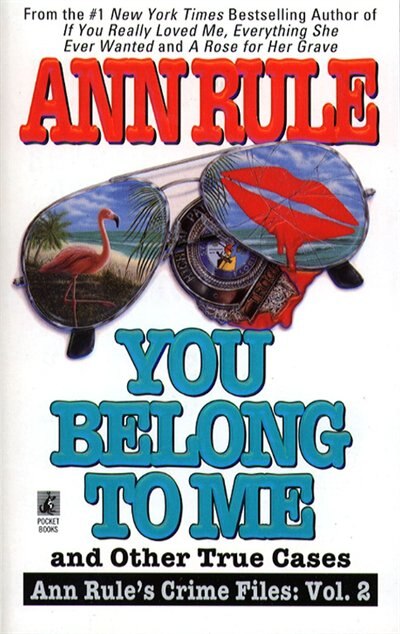 You Belong to Me and Other True Crime Cases by Ann Rule, Mass Market Paperback | Indigo Chapters