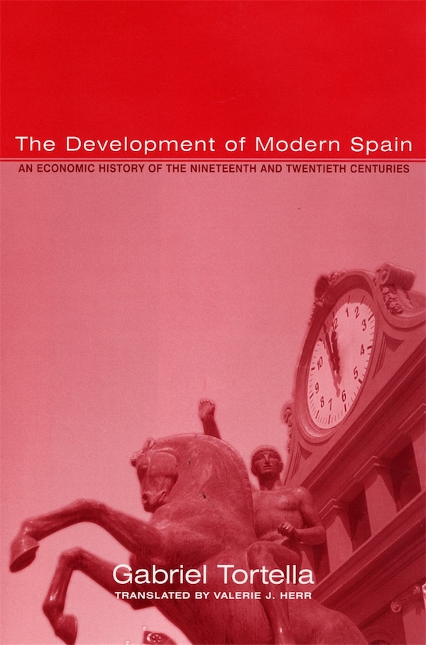 Development of Modern Spain by Gabriel Tortella, Hardcover | Indigo Chapters