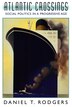 Atlantic Crossings by Daniel T. Rodgers, Paperback | Indigo Chapters