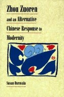Zhou Zuoren and an Alternative Chinese Response to Modernity by Susan Daruvala, Hardcover | Indigo Chapters