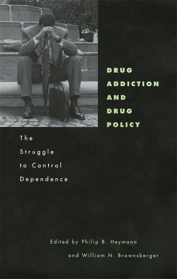 Drug Addiction and Drug Policy by Philip B. Heymann, Hardcover | Indigo Chapters