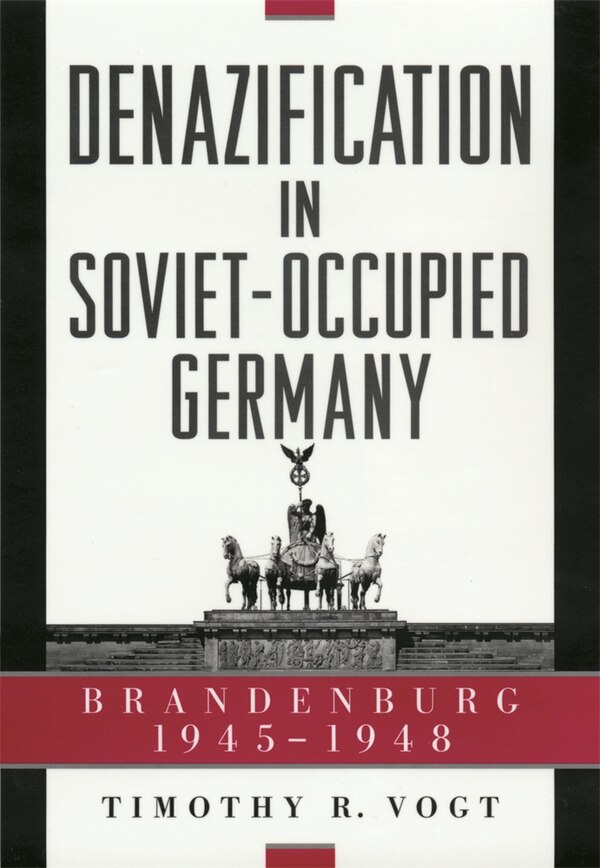 Denazification in Soviet-Occupied Germany by Timothy R. Vogt, Hardcover | Indigo Chapters
