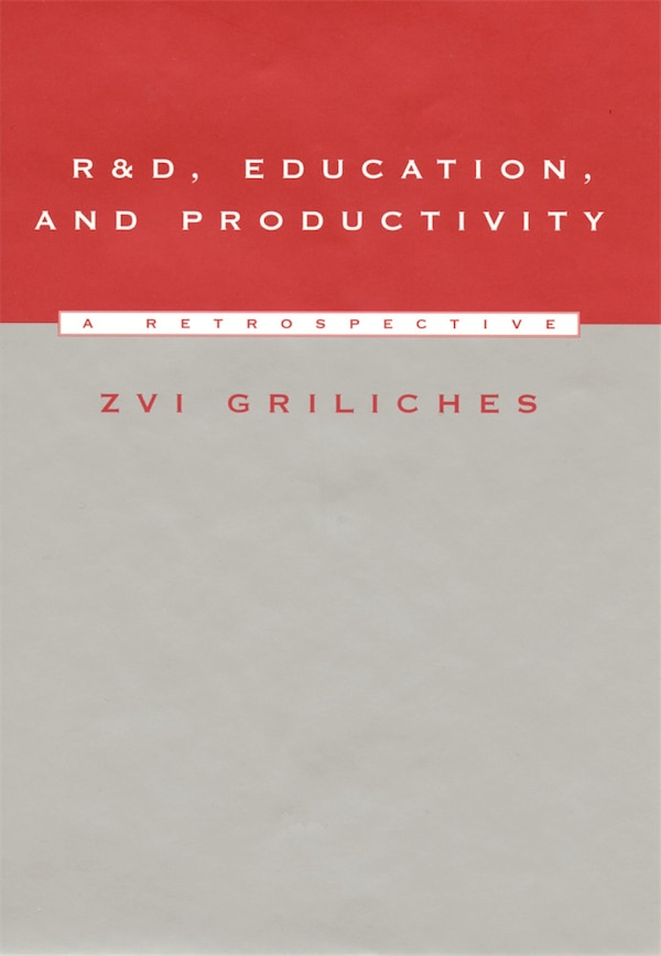 R&D Education and Productivity by Zvi Griliches, Hardcover | Indigo Chapters