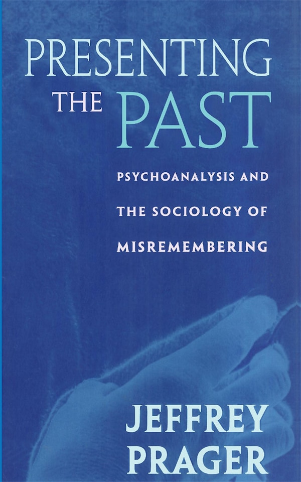 Presenting the Past by Jeffrey Prager, Paperback | Indigo Chapters
