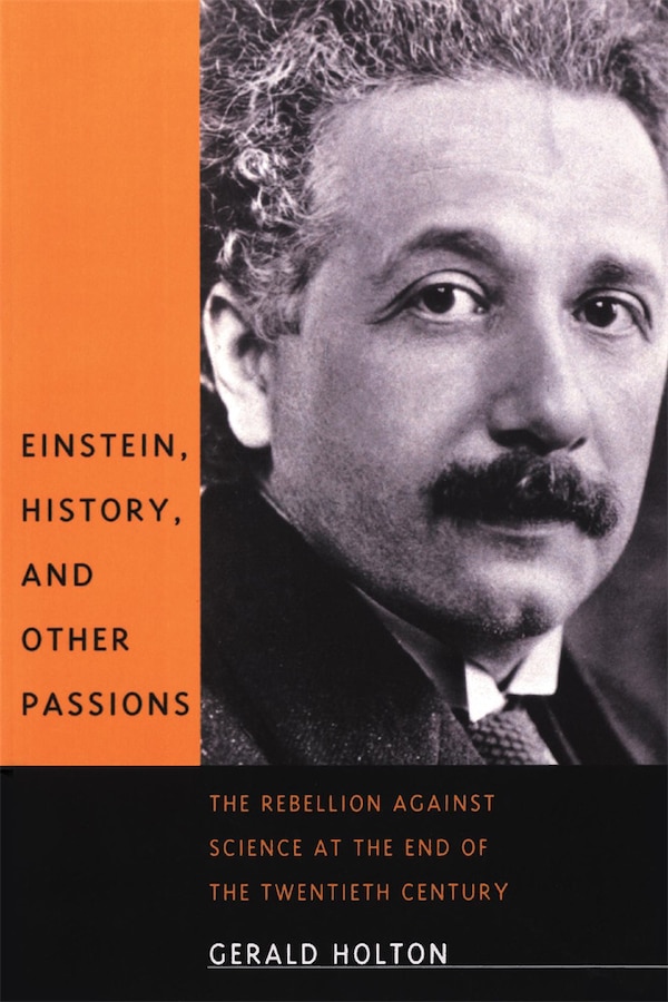 Einstein History and Other Passions by Gerald Holton, Paperback | Indigo Chapters