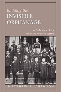 Building the Invisible Orphanage by Matthew A. Crenson, Paperback | Indigo Chapters