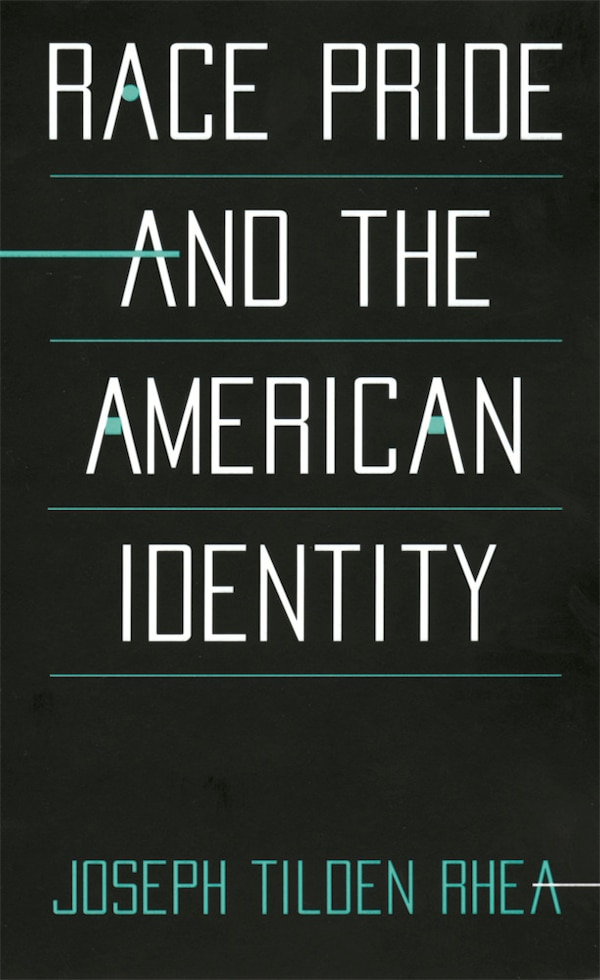 Race Pride and the American Identity by Joseph Tilden Rhea, Paperback | Indigo Chapters