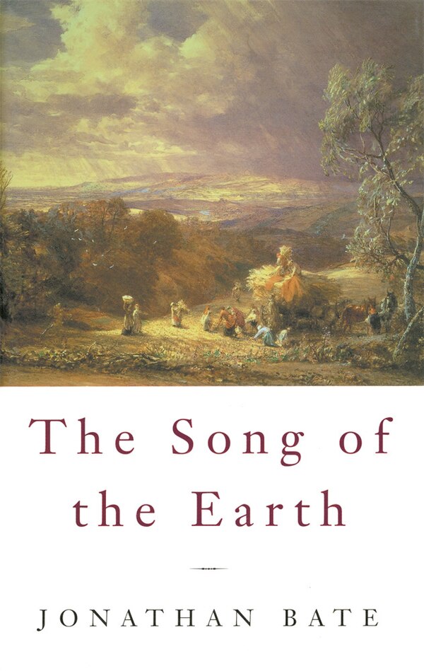 Song of the Earth by Jonathan Bate, Paperback | Indigo Chapters