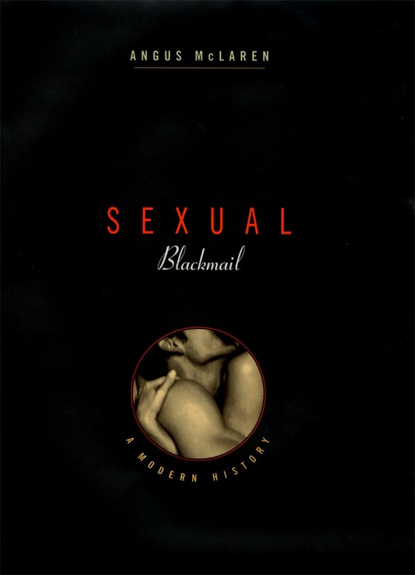 Sexual Blackmail by Angus McLaren, Hardcover | Indigo Chapters
