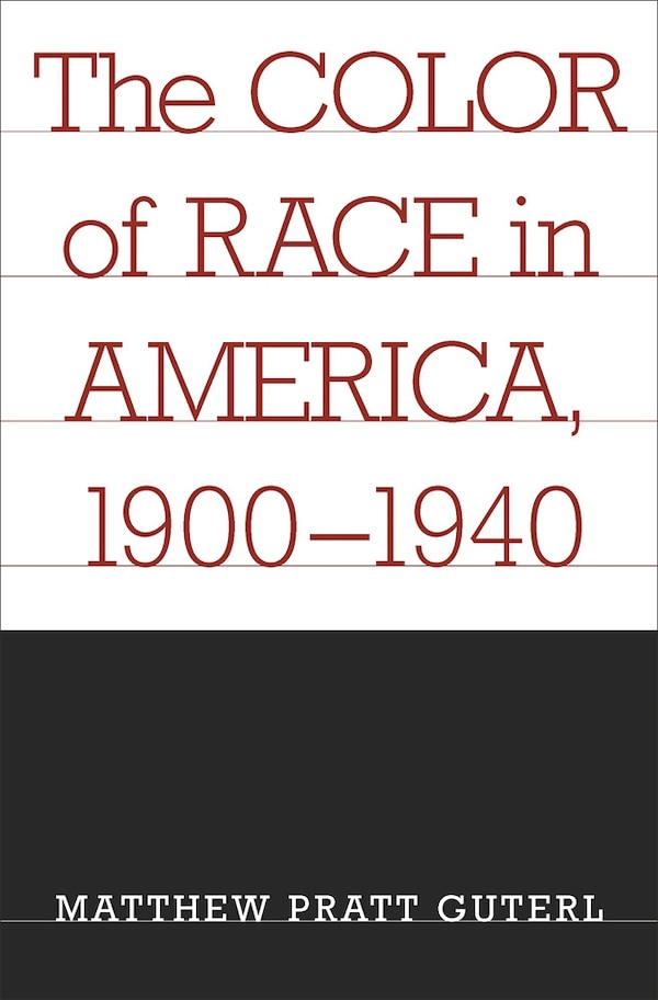 Color of Race in America 1900-1940 by Matthew Pratt Guterl, Paperback | Indigo Chapters