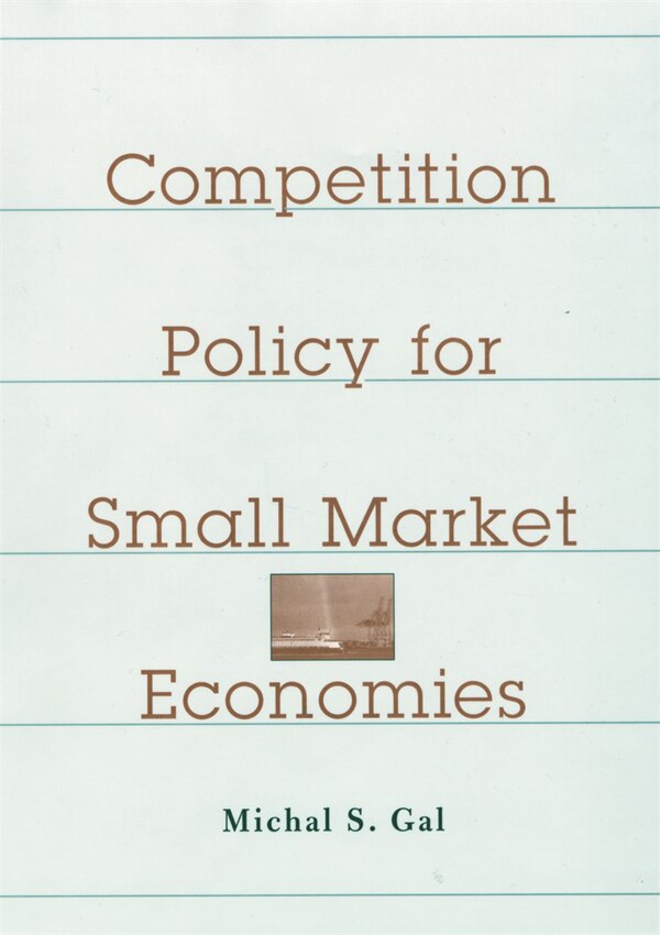 Competition Policy for Small Market Economies by Michal S. Gal, Hardcover | Indigo Chapters