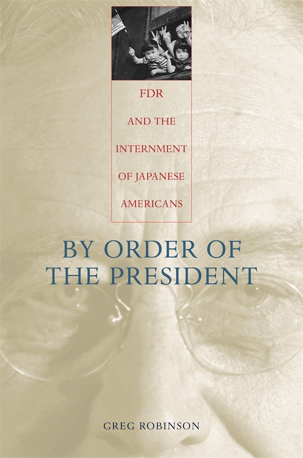 By Order of the President by Greg Robinson, Paperback | Indigo Chapters
