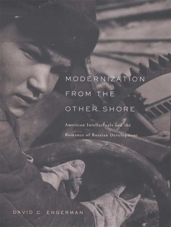 Modernization from the Other Shore by David C. Engerman, Hardcover | Indigo Chapters